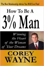 Cover of: How to Be a 3% Man, Winning the Heart of the Woman of Your Dreams