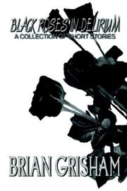 Cover of: Black Roses In Delirium by Brian Grisham