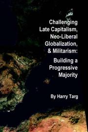 Cover of: Challenging Late Capitalism, Neoliberal Globalization, & Militarism by Harry Targ