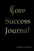 Cover of: Core Success Journal by Charles Carpenter