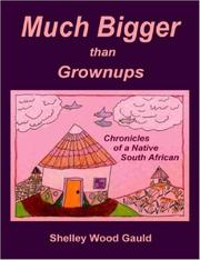 Cover of: Much Bigger than Grownups: Chronicles of a Native South African