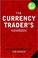 Cover of: The Currency Trader's Handbook