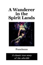 Cover of: A Wanderer in the Spirit Lands by Franchezzo (Spirit)