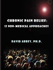 Cover of: Chronic Pain Relief: 12 non-medical approaches
