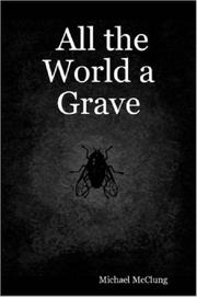 Cover of: All the World a Grave | Michael McClung
