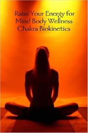 Cover of: Raise Your Energy for Mind Body Wellness: Chakra Biokinetics