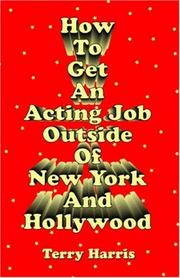 Cover of: How To Get an Acting Job Outside of New York and Hollywood!