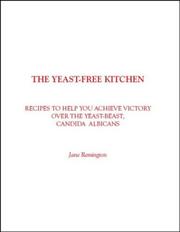 Cover of: The Yeast-Free Kitchen: Recipes to Help You Achieve Victory over the Yeast-Beast, Candida Albicans