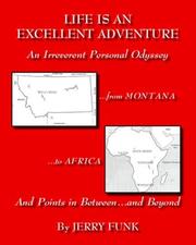 Cover of: Life is an Excellent Adventure: An Irreverent Personal Odyssey