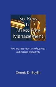 Cover of: Six Keys to Stress-Free Management by Dennis D. Boylin