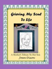 Cover of: Grieving My Soul to Life: A mother\'s tribute to her son