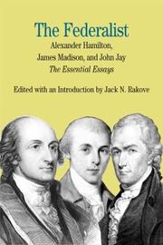 Cover of: The Federalist by by Alexander Hamilton, James Madison, and John Jay ; edited with an introduction by Jack N. Rakove.