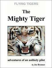 Cover of: Flying Tigers, The Mighty Tiger: Adventures of An Unlikely Pilot