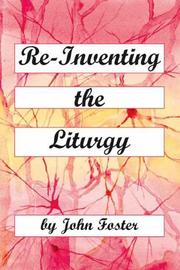 Cover of: Re-Inventing the Liturgy by John Foster