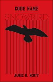 Cover of: Code Name Snowbird | James H. Scott