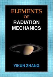 Cover of: Elements of Radiation Mechanics by Yikun Zhang