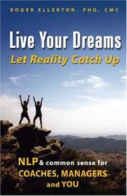 Cover of: Live Your Dreams... Let Reality Catch Up: NLP and Common Sense for Coaches, Managers and You