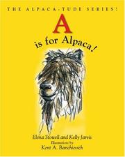 Cover of: A is for Alpaca! The Alpaca-tude Series (Alpaca-tude) by Kelly Jarvis, Elena Stowell