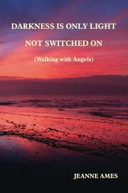 Cover of: Darkness is Only Light Not Switched On (Walking with Angels)