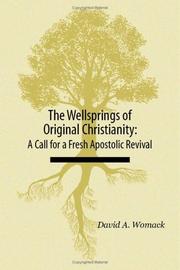 Cover of: The Wellsprings of Original Christianity: A Call for a Fresh Apostolic Revival