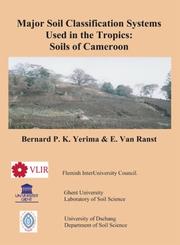 Cover of: Major Soil Classification Systems Used in the Tropics: | Dr. Bernard P.K. Yerima