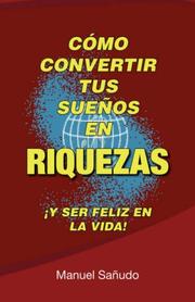 Cover of: Cómo Convertir Tus Suenos En Riquezas by Manuel Sañudo