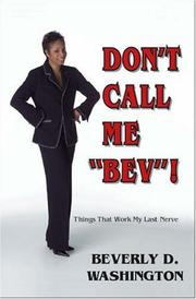 Cover of: Don't Call Me "Bev"! Things That Work My Last Nerve