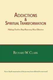 Cover of: Addictions & Spiritual Transformation: Making Twelve-Step Recovery More Effective