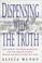 Cover of: Dispensing with the truth