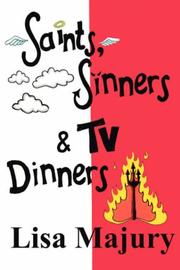 Cover of: Saints, Sinners & TV Dinners by Lisa Majury