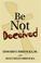 Cover of: Be Not Deceived
