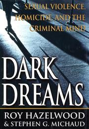 Cover of: Dark Dreams: Sexual Violence, Homicide and the Criminal Mind