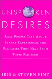 Cover of: Unspoken Desires: Real People Talk About Sexual Experiences and Fantasies They Hide from Their Partners