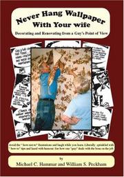 Cover of: Never Hang Wallpaper With Your Wife: Decorating and Renovating From a Guy's Point Of View