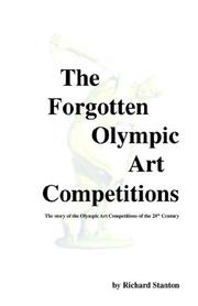 Cover of: The Forgotten Olympic Art Competitions by Richard Stanton