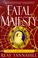 Cover of: Fatal Majesty
