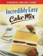 Cover of: Incredibly Easy Cake Mix (Incredibly Easy)