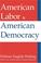 Cover of: American Labor and American Democracy