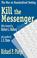 Cover of: Kill the Messenger