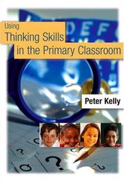 Cover of: Using Thinking Skills in the Primary Classroom by Peter Kelly