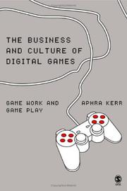 Cover of: The Business and Culture of Digital Games: Gamework and Gameplay