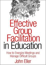 Cover of: Effective Group Facilitation in Education: How to Energize Meetings and Manage Difficult Groups