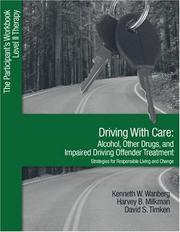 Cover of: Driving With Care: Alcohol, Other Drugs, and Impaired Driving Offender Treatment-Strategies for Responsible Living by Kenneth W. Wanberg, Harvey B. Milkman, David S. Timkin