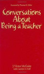 Cover of: Conversations About Being a Teacher by J. Victor McGuire, Carolyn S. Duff, J. Victor McGuire, Carolyn S. Duff