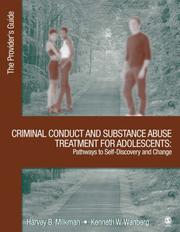 Cover of: Criminal Conduct and Substance Abuse Treatment for Adolescents: Pathways to Self-Discovery and Change by Harvey B. Milkman, Kenneth W. Wanberg