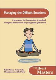 Cover of: Managing the Difficult Emotions by Bob Bellhouse, Andrew Fuller, Glenda Johnston