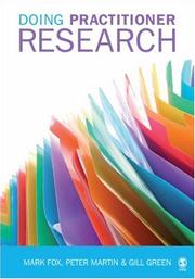 Doing practitioner research by Mark Fox, Peter Martin, Gill Green
