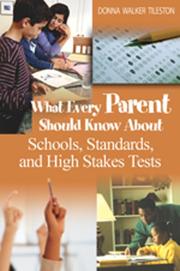 Cover of: What Every Parent Should Know About Schools, Standards, and High Stakes Tests