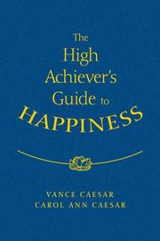 Cover of: The High Achiever's Guide to Happiness by Vance Caesar, Carol Ann Caesar, Vance Caesar, Carol Ann Caesar