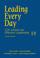 Cover of: Leading Every Day